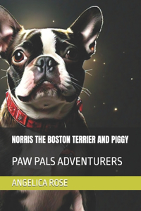 Norris the Boston Terrier and Piggy