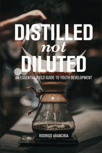 Distilled Not Diluted