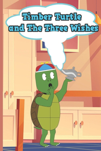 Timber Turtle and The Three Wishes