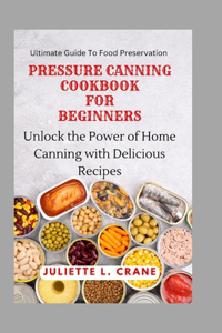 Pressure Canning Cookbook for Beginners