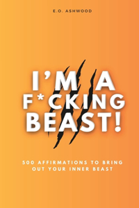 I'm a F*cking Beast!
