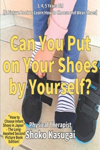 Can you put on your shoes by yourself?