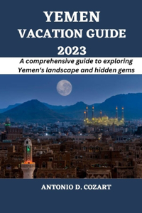 Yemen Vacation Guide 2023