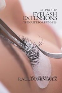 Eyelash Extensions: The guide for Dummies - Step by Step