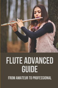 Flute Advanced Guide