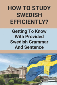 How To Study Swedish Efficiently?