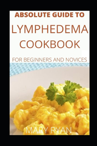 Absolute Guide To Lymphedema Cookbook For Beginners And Novices