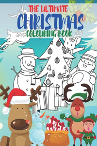 Ultimate Christmas Colouring Book: Fun Children's Christmas Gift or Present for Toddlers & Kids - 50 Interesting Fact And 50 Beautiful Pages to Colour with Santa Claus, Reindeer, Snow