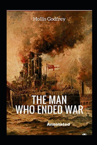 The Man Who Ended War Annotated