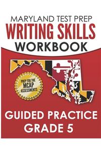 MARYLAND TEST PREP Writing Skills Workbook Guided Practice Grade 5