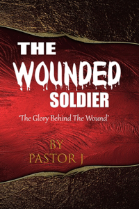 The WOUNDED Soldier