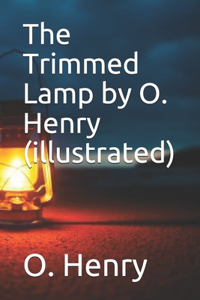 The Trimmed Lamp by O. Henry (illustrated)