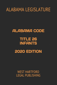 Alabama Code Title 26 Infants 2020 Edition