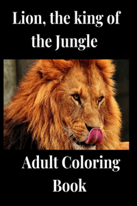 Lion, the king of the Jungle Coloring Adult Coloring Book