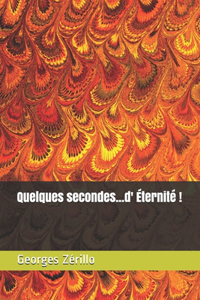 Quelques secondes...d' Éternité !