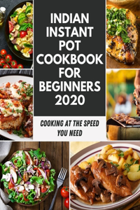 Indian Instant Pot Cookbook For Beginners 2020