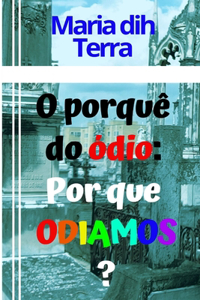 O porquê do ódio