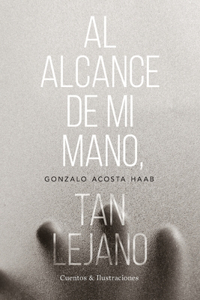 Al alcance de mi mano, tan lejano