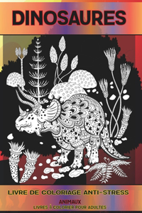 Livre de coloriage anti-stress - Livres à colorier pour adultes - Animaux - Dinosaures