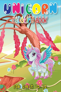 Unicorn Coloring Book for Girls 10-12: Unique Collection Of Unicorn Coloring Pages For Boys, Kids, Teens(Volume 1)