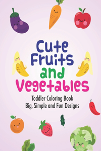 Cute Fruits And Vegetables Toddler Coloring Book Big, Simple And Fun Designs