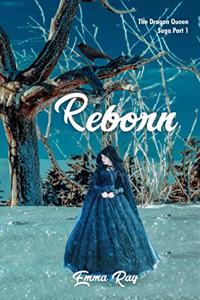 Reborn: The Dragon Queen Saga Book 1