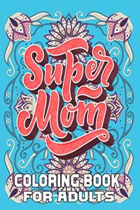 Super Mom Coloring Book For Adults