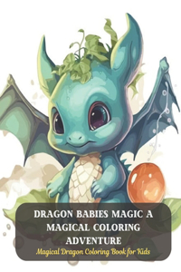 Dragon Babies Magic A Magical Coloring Adventure