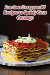 Luscious Lasagnas