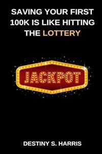 Saving Your First 100k Is Like Hitting The Lottery