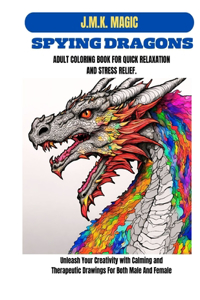 Spying Dragons Adult Coloring Book for Quick Relaxation and Stress Relief
