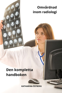 Omvårdnad inom radiologi Den kompletta handboken