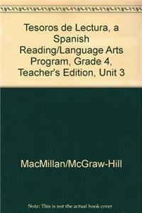 Tesoros de Lectura, a Spanish Reading/Language Arts Program, Grade 4, Teacher's Edition, Unit 3