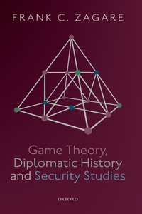 Game Theory, Diplomatic History and Security Studies