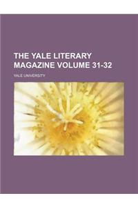 The Yale Literary Magazine Volume 31-32