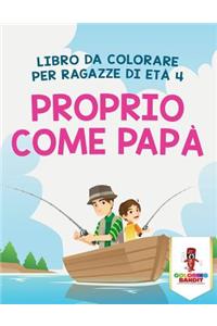Proprio Come Papà