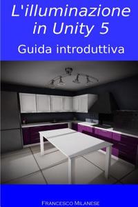 L'Illuminazione in Unity 5 - Guida Introduttiva