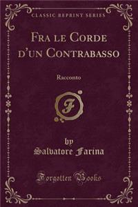 Fra Le Corde d'Un Contrabasso: Racconto (Classic Reprint)