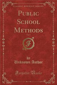 Public School Methods, Vol. 1 (Classic Reprint)