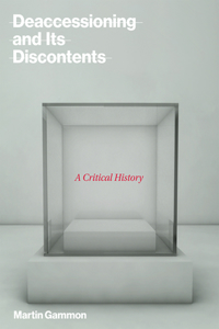 Deaccessioning and Its Discontents