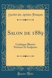 Salon de 1889: Catalogue Illustré; Peinture Et Sculpture (Classic Reprint)