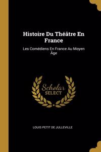 Histoire Du Théâtre En France