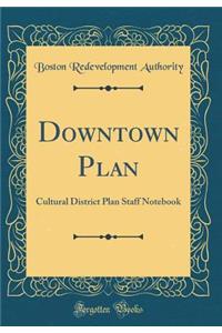 Downtown Plan: Cultural District Plan Staff Notebook (Classic Reprint)