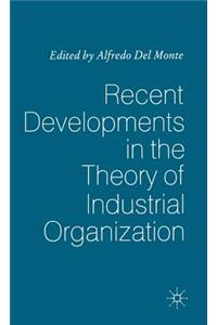 Recent Developments in the Theory of Industrial Organization