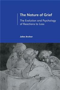 Nature of Grief: The Evolution and Psychology of Reactions to Loss