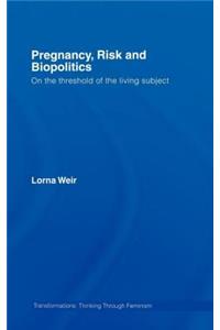 Pregnancy, Risk and Biopolitics