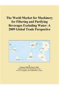 The World Market for Machinery for Filtering and Purifying Beverages Excluding Water