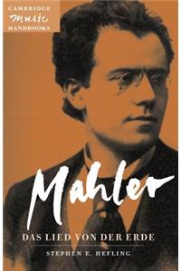 Mahler: Das Lied Von Der Erde (the Song of the Earth)