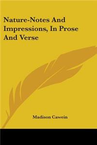 Nature-Notes And Impressions, In Prose And Verse