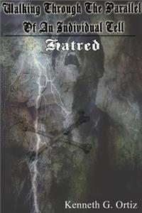 Walking Through The Parallel Of An Individual Cell: Hatred